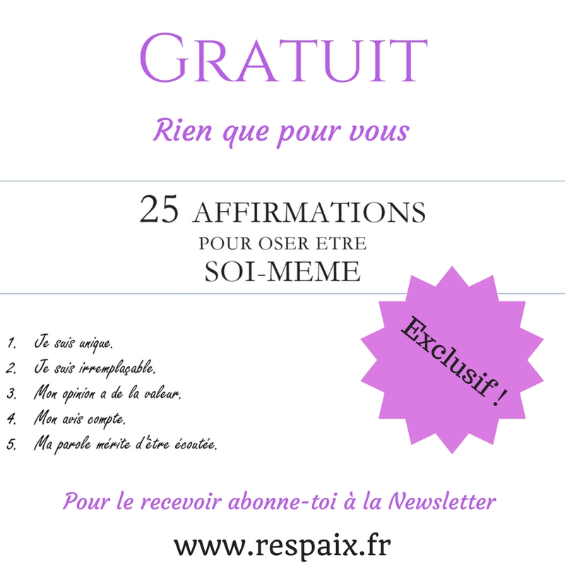 Un outil pratique vous est offert pour enfin oser être vous-même : 25 affirmations pour oser être soi-même