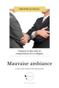 Cessez de subir les comportements de vos collègues et la mauvaise ambiance qu'ils induisent, simplement en utilisant ces 4 astuces. En bonus, un workbook à télécharger !