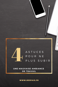 Cessez de subir les comportements de vos collègues et la mauvaise ambiance qu'ils induisent grâce à ces 4 astuces. En bonus, un workbook à télécharger !