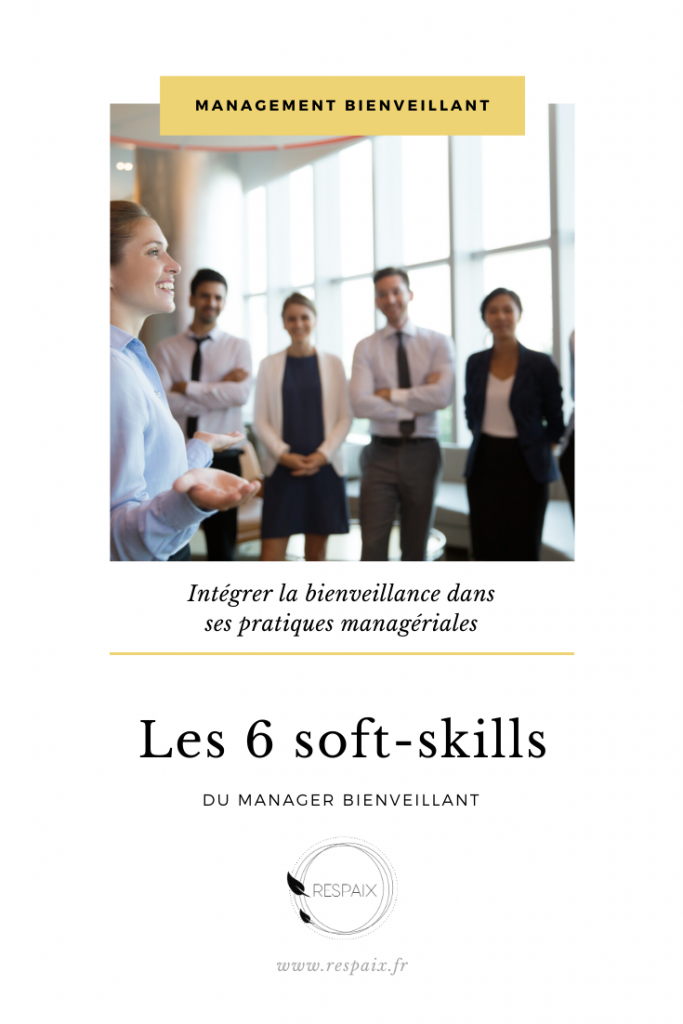 Managers, développez ces 6 soft-skills pour intégrer la bienveillance dans vos pratiques et booster la performance de vos équipes. 