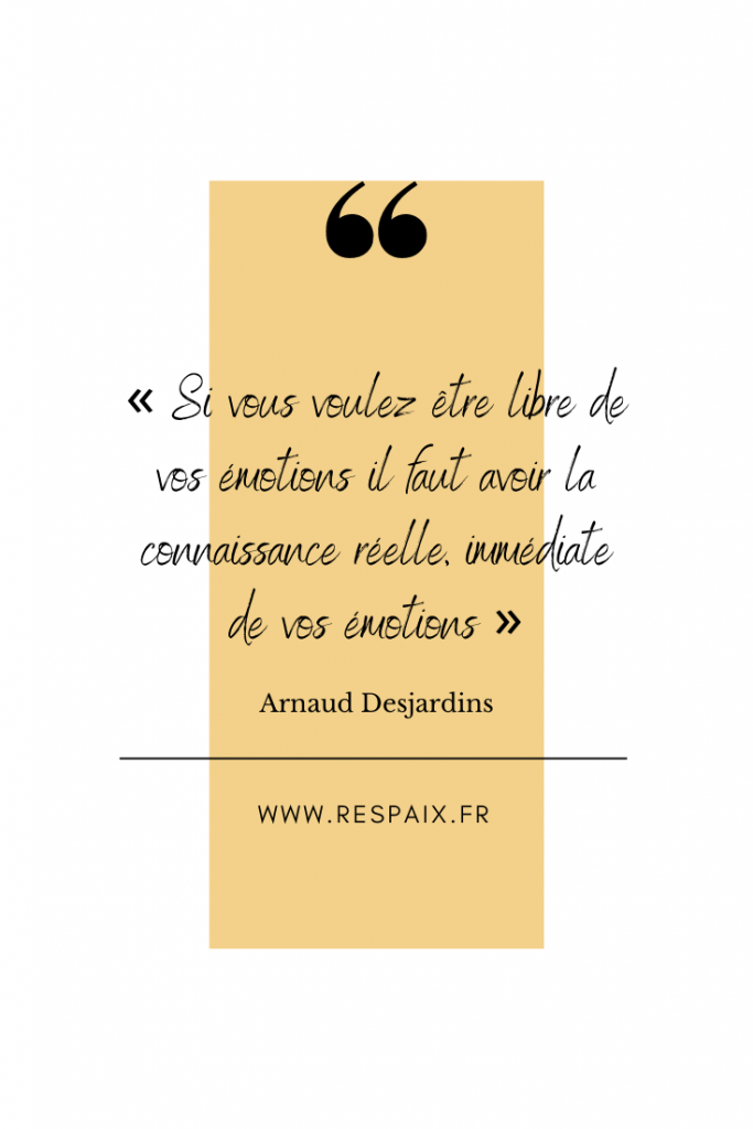 En étant à l'écoute de ses émotions pour ce qu'elles sont, c'est à dire un message, on se donne la possibilité de les comprendre et de mieux s'en détacher. 